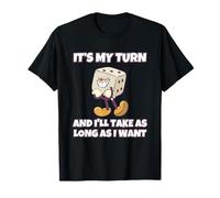 Es Mi Turno Y Me Tomaré Todo El Tiempo Que Quiera Camiseta