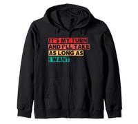 Es Mi Turno Y Me Tomaré Todo El Tiempo Que Quiera Sudadera con Capucha