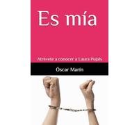 Es mía: Atrévete a conocer a Laura Pujals: 1 (Inspectora Silvia Ramírez)