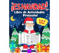 ¡ES NAVIDAD! Libro Preescolar para Niños 3-4-5 Años: 222 Actividades, Juegos y Manualidades Navideñas para Educación Infantil para Aprender Divirtiéndose. Con Calendario de Adviento para Colorear
