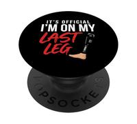 Es Oficial I'm On My Last Leg Funny Amputee Leg Broma PopSockets PopGrip Adhesivo
