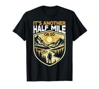 Es otra media milla más o menos senderismo amantes montañeros Camiseta