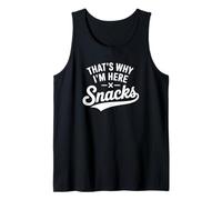 Es por eso Que Estoy aquí Snacks - Comida Divertida Camiseta sin Mangas