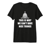 Es por eso Que no Podemos Tener Cosas Bonitas Divertidas contra el Gobierno Camiseta Premium