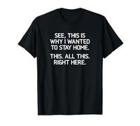Es por eso que quería quedarme en casa, gracioso, chistes, sarcástico Camiseta