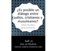 ¿Es posible un diálogo entre judíos, cristianos y musulmanes?: Dialogo interreligioso desde el monoteísmo (Colección: Judaísmo, Cristianismo e Islam)