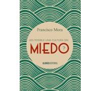 ¿es Posible Una Cultura Sin Miedo?