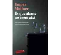 Es Que Abans No Erem Aixi