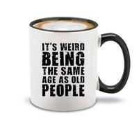 Es Raro Tener La Misma Edad Que La Gente Mayor. Taza Chic Taza De Café Duradero Tazas De Desayuno Para Espresso Bebidas Frías Y Calientes Leche 330Ml