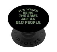 Es raro tener la misma edad que los ancianos. PopSockets PopGrip Adhesivo