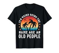 Es raro tener la misma edad que los viejos Camiseta
