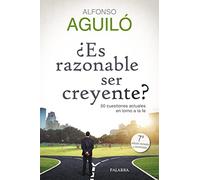 ¿Es razonable ser creyente? 50 cuestiones actuales en torno a la fe (Mundo y cristianismo)