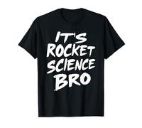 ES Rocket Science Bro Divertida ingeniería de exploración Espacial Camiseta
