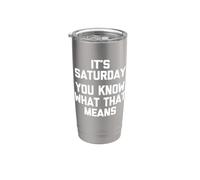 Es sábado (ya sabes lo que eso significa) - Funny Saturday Vaso térmico de acero inoxidable de doble pared