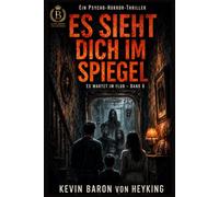 ES SIEHT DICH IM SPIEGEL: Ein Psycho-Horror-Thriller (Es wartet im Flur)