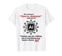 Es Siempre Eres Autista Divertido AI Cerebro Sarcasmo Tech Broma Camiseta