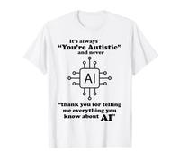 Es Siempre Eres Autista Divertido AI Cerebro Sarcasmo Tech Broma Camiseta