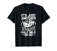 Es Solo Otra Media Milla o Tan Divertido Excursionista Camiseta