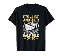 Es Solo Otra Media Milla o Tan Divertido Excursionista Camiseta