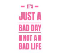 Es solo un mal día, no una mala vida. Citas motivacionales y Calcomanías de grabado 47.6x94.6cm Varios tamaños Rosa