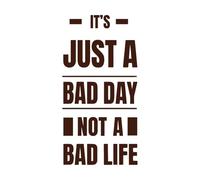 Es solo un mal día, no una mala vida. Citas motivacionales y Pegatinas de grabado 54.4x108.2cm Autoadhesivo Café