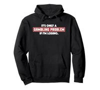 Es Solo un Problema de Juego si Estoy perdiendo Funny Casino Sudadera con Capucha
