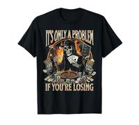 Es sólo un Problema si estás perdiendo gráfico - Funny Poker Camiseta