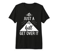 Es sólo una Colina superarlo Camiseta Premium