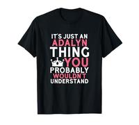 Es solo una cosa de Adalyn que probablemente no entenderías Camiseta