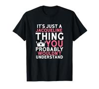 Es solo una cosa de Jacqueline que probablemente no entendería Camiseta