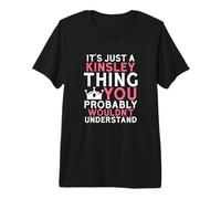 Es Solo una Cosa de Kinsley Que Probablemente no entenderías Camiseta Premium