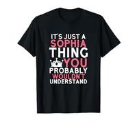 Es solo una cosa de Sophia que probablemente no entenderías Camiseta