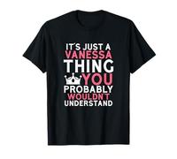Es solo una cosa de Vanessa que probablemente no entenderías Camiseta