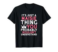 Es solo una cosa maisie que probablemente no entenderías Camiseta