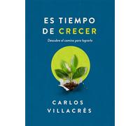 Es tiempo de crecer / It's Time to Grow: Descubre El Camino Para Lograrlo / Discover the Way to Achieve It