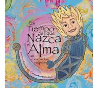 Es tiempo de que nazca el alma, un cuento de adopción: para niñas