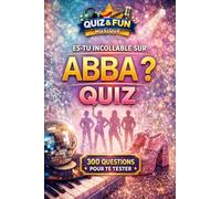 Es-tu incollable sur ABBA ? Quiz (Quiz and Fun Musique - Les stars de la musique)