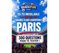 Es-tu incollable sur les grands clubs européens ? Paris - Quiz: 4 (Quiz and Fun Foot)