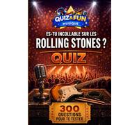 Es-tu incollable sur les Rolling Stones ? Quiz (Quiz and Fun Musique - Les stars de la musique)