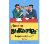 ¿es Tu Jefe Un Gilipollas? Radiografía Severa Del Jefe Idiota (ebook)