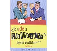 ¿Es tu jefe un gilipollas?: Radiografía severa del jefe idiota (SIN COLECCION)