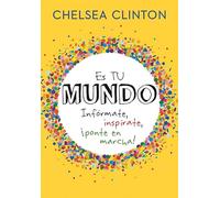 Es tu mundo: Infórmate, inspírate, ¡ponte en marcha! (No ficción ilustrados)