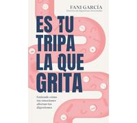 Es tu tripa la que grita: Entiende cómo tus emociones afectan tus digestiones (Books4pocket crec. y salud)
