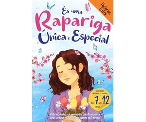 És uma Rapariga Única e Especial: Histórias vividas por uma menina para te ensinar a seres corajosa e a acreditares sempre em ti mesma. Ideal para meninas e jovens raparigas!