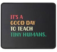 Es Un Buen Día para Enseñar A Los Pequeños Humanos. Profesor Divertido. Mouse Pad Lavable Mousepad Antideslizante Alfombrilla De Ratón para Ordenador Hogar Oficina 25X30Cm