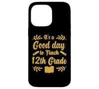 Es un buen día para enseñar a un maestro de 12º grado Carcasa para iPhone 14 Pro Max