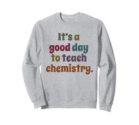 Es un Buen día para enseñar química, Profesor de química Divertida Sudadera
