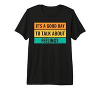 Es un Buen día para Hablar de Sentimientos Camiseta Premium