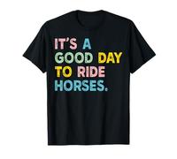 Es un buen día para montar caballos para hombres, mujeres y niños Camiseta
