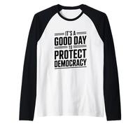 Es un Buen día para Proteger la Democracia Activismo Humor Camiseta Manga Raglan